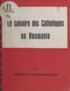 Gérard Stéphanesco - Le calvaire des catholiques en Roumanie.