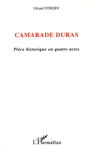 Gérard Streiff - Camarade Duras.