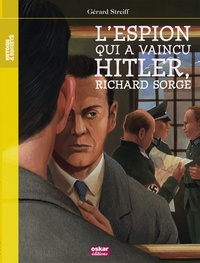 Gérard Streiff - L'espion qui a vaincu Hitler, Richar Sorge.