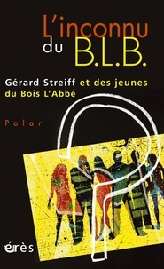 Gérard Streiff - L'inconnu du BLB.
