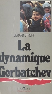 Gérard Streiff - La Dynamique Gorbatchev.