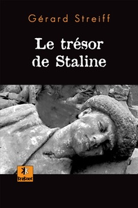 Gérard Streiff - Le trésor de Staline.