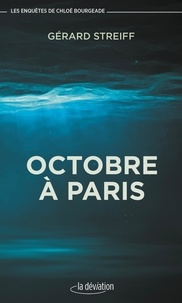 Gérard Streiff - Les enquêtes de Chloé Bourgeade  : Octobre à Paris.