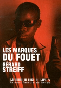 Gérard Streiff - Les Marques du fouet.