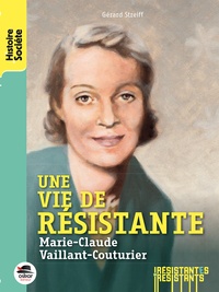 Gérard Streiff - Une vie de résistante - Marie-Claude Vaillant-Couturier.