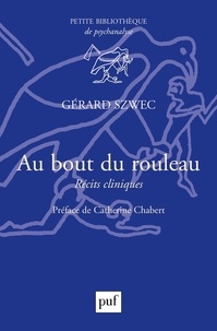 Gérard Szwec - Au bout du rouleau - Récits cliniques.