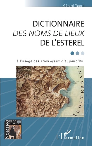 Dictionnaire des noms de lieux de l'Esterel à l'usage des Provençaux d'aujourd'hui