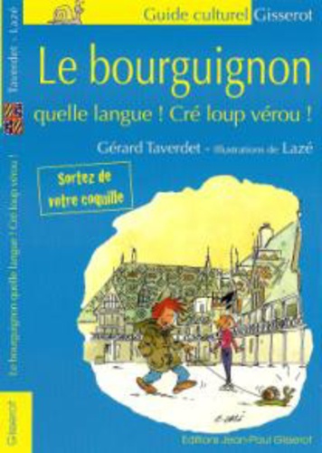 Gérard Taverdet - Le Bourguignon, quelle langue, Cré loup vérou !.