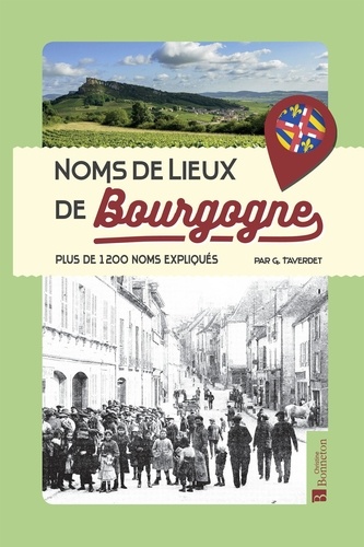 Noms de lieux de Bourgogne. Plus de 1200 noms expliqués