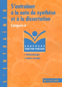 Gérard Terrien et Rémi Leurion - S'entraîner à la note de synthèse et à la dissertation Catégorie A.