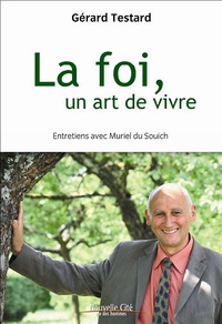 Gérard Testard - La foi, un don à vivre.