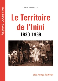 Le territoire de l'Inini (1930-1969)