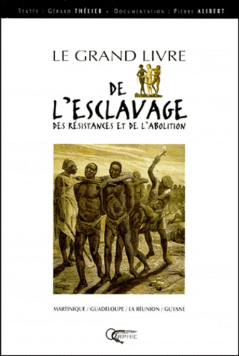 L'ESCLAVAGE. - Des résistances à l'abolition de Gérard Thélier - Livre -  Decitre