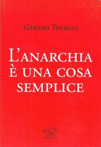 Gérard Thomas - L'anarchia è una cosa semplice.