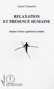 Gérard Thouraille - Relaxation et présence humaine - Autour d'une expérience intime.