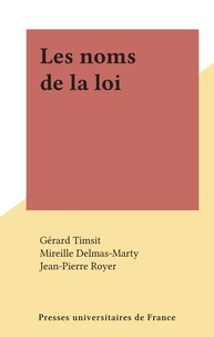 Gérard Timsit et Mireille Delmas-Marty - Les noms de la loi.