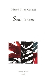 Gérard Titus-Carmel - Seul tenant.