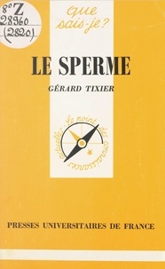 Gérard Tixier et Paul Angoulvent - Le sperme.