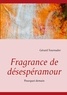 Gérard Tournadre - Fragrance de désespéramour - Pourquoi demain.
