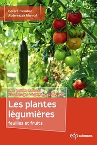 Gérard Tremblin et Abderrazak Marouf - Les plantes légumières feuilles et fruits.