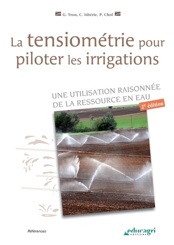 La tensiométrie pour piloter les irrigations. Une utilisation raisonnée de la ressource en eau 2e édition