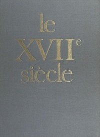 Gérard Truchet - Le XVIIe siècle - Diversité et cohérence.