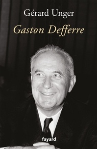 Gérard Unger - Gaston Defferre.