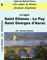 Gérard Vachez - La Ligne St Etienne-Le Puy-St Georges d'Aurac.