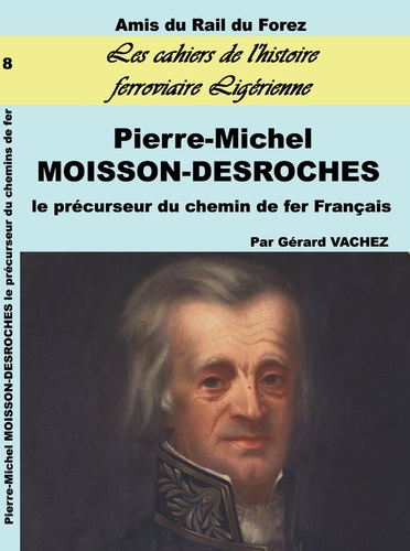 Pierre-Michel Moisson-Desroches. Le précurseur du chemin de fer français
