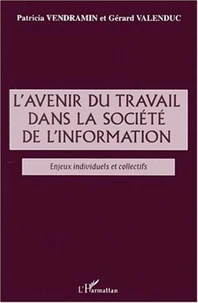 L'avenir du travail dans la société de l'information. Enjeux individuels et collectifs