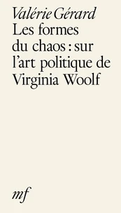 Les formes du chaos : sur l’art politique de Virginia Woolf