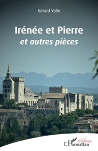 Gérard Valin - Irénée et Pierre et autres pièces.