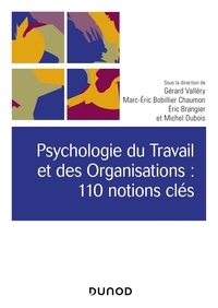 Gérard Vallery et Marc-Eric Bobillier-Chaumon - Psychologie du Travail et des Organisations - 110 notions clés.