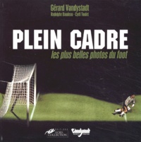 Gérard Vandystadt et Cyril Toulet - Plein cadre - Les plus belles photos du foot.