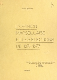 Gérard Verdier - L'opinion marseillaise et les élections de 1876-1877.