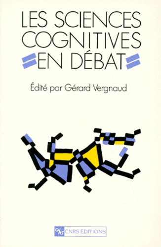 Gérard Vergnaud et  Collectif - Les sciences cognitives en débat - Première école d'été du CNRS sur les sciences cognitives.
