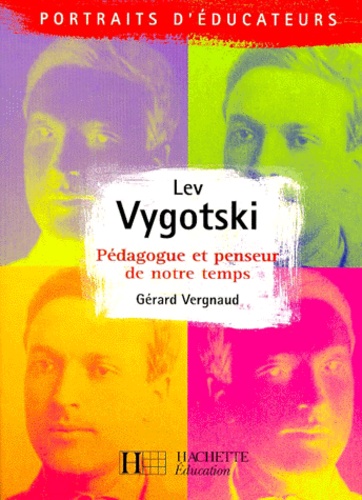 Gérard Vergnaud - Lev Vygotski. Pedagogue Et Penseur De Notre Temps.