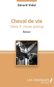 Gérard Vidal - Cheval de vie Tome 3 : Horse Jacking.