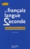 Le français langue seconde. Comment apprendre le français aux élèves nouvellement arrivés