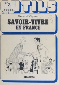 Gérard Vigner et Daniel Danzon - Savoir-vivre en France.