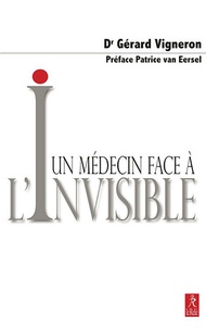 Gérard Vigneron - Un médecin face à l'invisible.