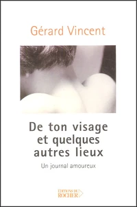De ton visage et quelques autres lieux