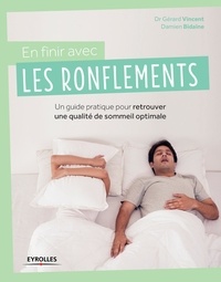 Gérard Vincent et Damien Bidaine - En finir avec les ronflements - Un guide pratique pour retrouver une qualité de sommeil optimale.