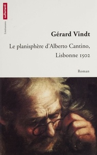 Gérard Vindt - Le planisphère d'Alberto Cantino - Lisbonne, 1502.