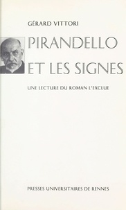 Gérard Vittori - Pirandello et les signes : une lecture du roman «L'Exclue».