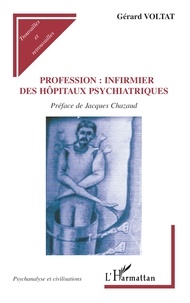 Gérard Voltat - Profession : Infirmier des Hôpitaux Psychiatriques.