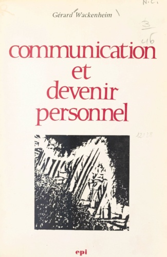 Communication et devenir personnel. Approche psychosociologique