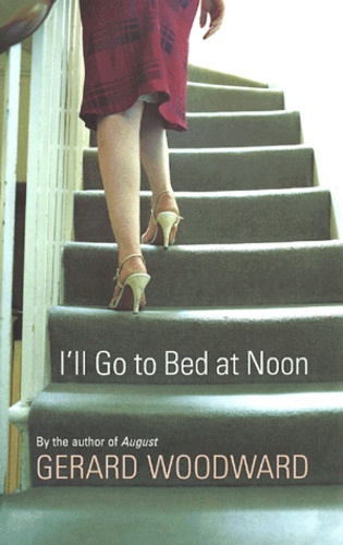 Gerard Woodward - I'll Go to Bed at Noon.