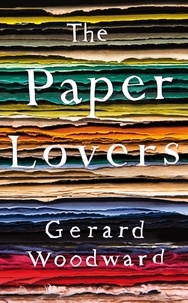Gerard Woodward - The Paper Lovers.