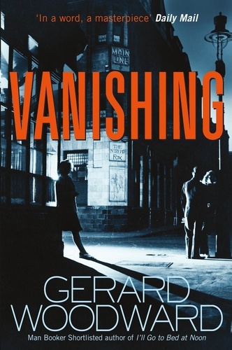 Gerard Woodward - Vanishing.